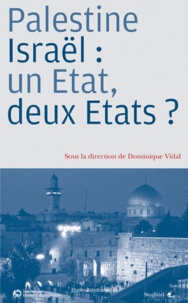 Dominique Vidal - Palestine/Israël : un Etat, deux Etats ?.