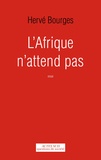 Hervé Bourges - L'Afrique n'attend pas.