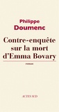 Philippe Doumenc - Contre-enquête sur la mort d'Emma Bovary.