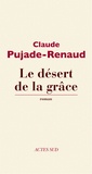 Claude Pujade-Renaud - Le Désert de la grâce.