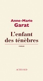 Anne-Marie Garat - L'enfant des ténèbres.