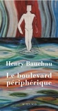 Henry Bauchau - Le boulevard périphérique.