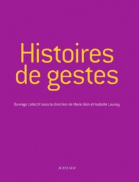 Marie Glon et Isabelle Launay - Histoires de gestes.