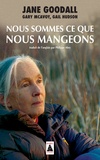 Jane Goodall et Gary McAvoy - Nous sommes ce que nous mangeons.