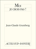 Jean-Claude Grumberg - Moi je crois pas !.