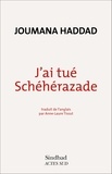Joumana Haddad - J'ai tué Schéhérazade - Confessions d'une femme arabe en colère.