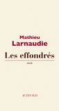 Mathieu Larnaudie - Les Effondrés.