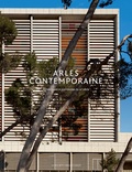Odile Caylux et Eléonore Marantz - Arles contemporaine - Architectures et patrimoines du XXe siècle.