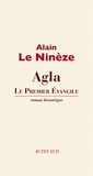 Alain Le Ninèze - Agla - Le premier évangile.