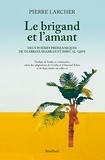 Pierre Larcher - Le Brigand et l'amant - Deux poèmes préislamiques de Ta'Abbata Sharran et Imru' Al-Qays.
