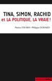 Patrice Favaro et Philippe Godard - Tina, Simon, Rachid et la politique, la vraie !.