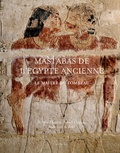 Philippe Flandrin et Aude Gros de Beler - Mastabas de l'Egypte ancienne - Le maître du tombeau.