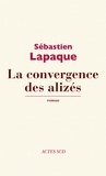 Sébastien Lapaque - La Convergence des alizés.