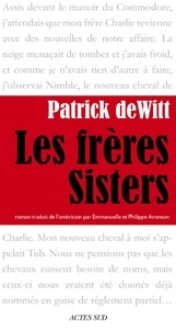 Patrick deWitt - Les Frères Sisters.