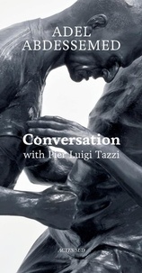 Adel Abdessemed et Pier Luigi Tazzi - Conversation with Pier Luigi Tazzi.