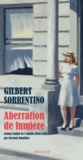 Gilbert Sorrentino - Aberration de lumière.