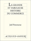 Joël Pommerat - La grande et fabuleuse histoire du commerce.