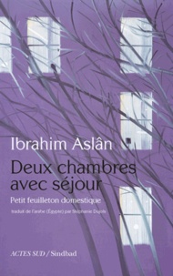 Ibrahim Aslan - Deux chambres avec séjour - Petit feuilleton domestique.