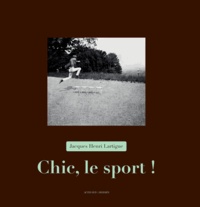 Jacques-Henri Lartigue - Chic, le sport !.