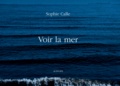 Sophie Calle - Voir la mer.