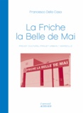 Francesco Della Casa - La Friche la Belle de Mai - Projet culturel - Projet urbain / Marseille.