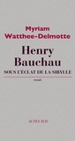 Myriam Watthée-Delmotte - Henry Bauchau - Sous l'éclat de la Sibylle.