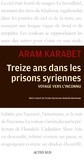 Aram Karabet - Treize ans dans les prisons syriennes - Voyage vers l'inconnu.