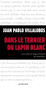 Juan Pablo Villalobos - Dans le terrier du lapin blanc.