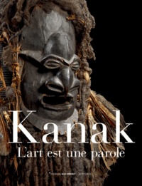 Emmanuel Kasarhérou et Roger Boulay - Kanak - L'art est une parole.