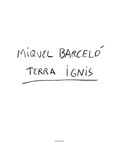 Miquel Barcelo - Terra ignis - Edition français-anglais-portugais.