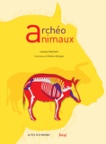 Lamys Hachem - Archéo animaux - L'incroyable histoire de l'archéologie des animaux.