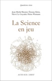 Jean-Michel Besnier et Etienne Klein - La Science en jeu.