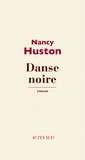 Nancy Huston - Danse noire.