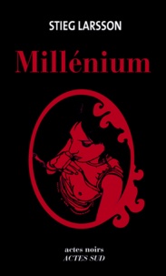 Stieg Larsson - Millénium  : Intégrale - Les hommes qui n'aimaient pas les femmes ; La fille qui rêvait d'un bidon d'essence et d'une allumette ; La reine dans le palais des courants d'air.
