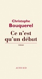 Christophe Bouquerel - Ce n'est qu'un début.