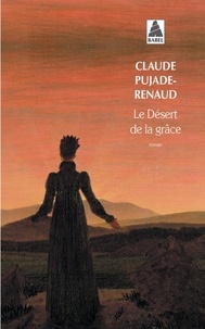 Claude Pujade-Renaud - Le désert de la grâce.