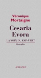 Véronique Mortaigne - Cesaria Evora - La voix de Cap-Vert, biographie.
