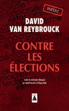 David Van Reybrouck - Contre les élections.