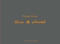 Philippe Dumas - Vive le cheval.