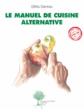 Gilles Daveau - Le manuel de cuisine alternative.