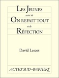 David Lescot - Les jeunes - Suivi de On refait tout et de Réfection.