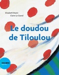 Elisabeth Brami et Claire Le Grand - Le doudou de Tiloulou.