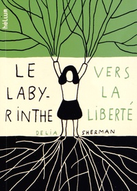 Delia Sherman - Le labyrinthe de la liberté.