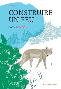 Jack London - Construire un feu.