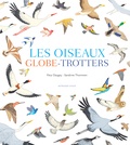 Fleur Daugey et Sandrine Thommen - Les oiseaux globe-trotters.