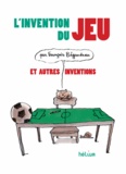 François Bégaudeau - L'invention du jeu et autres inventions.