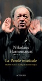 Nikolaus Harnoncourt - La parole musicale - Propos sur la musique romantique.