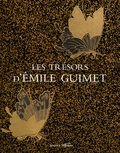 Hélène Lafont-Couturier - Les trésors d'Emile Guimet - Un homme à la confluence des arts et de l'industrie.