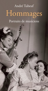 André Tubeuf - Hommages - Portraits de musiciens.