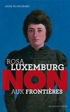Anne Blanchard - Rosa Luxemburg : "Non aux frontières".